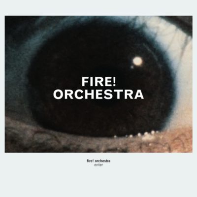 Fire Orchestra - Enter