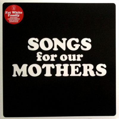 Fat Whites - Songs for our mothers